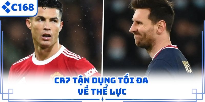 CR7 tận dụng tối đa về thể lực