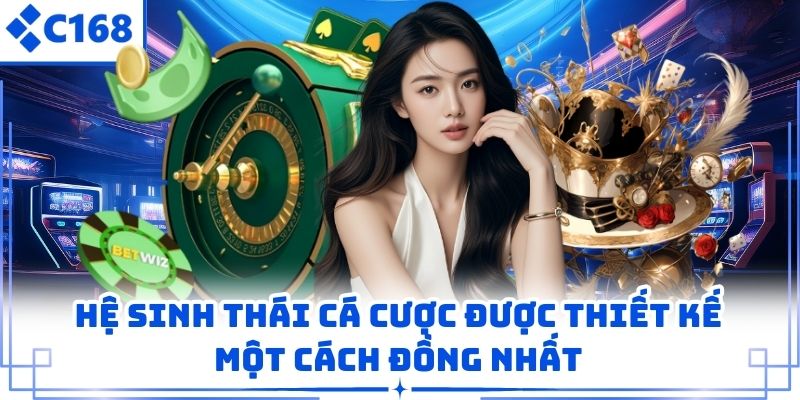 Hệ sinh thái cá cược được thiết kế một cách đồng nhất