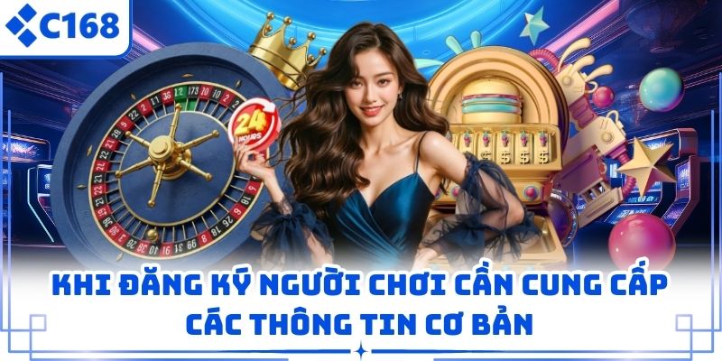 Khi đăng ký người chơi cần cung cấp các thông tin cơ bản
