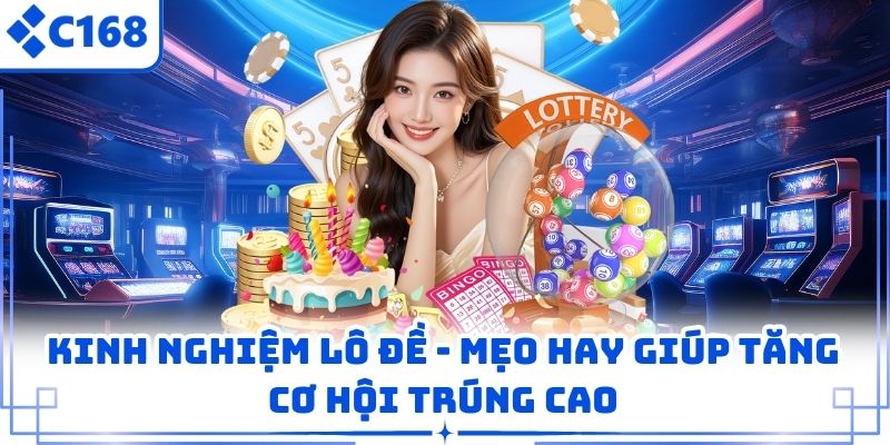 Kinh Nghiệm Lô Đề – Mẹo Hay Giúp Tăng Cơ Hội Trúng Cao