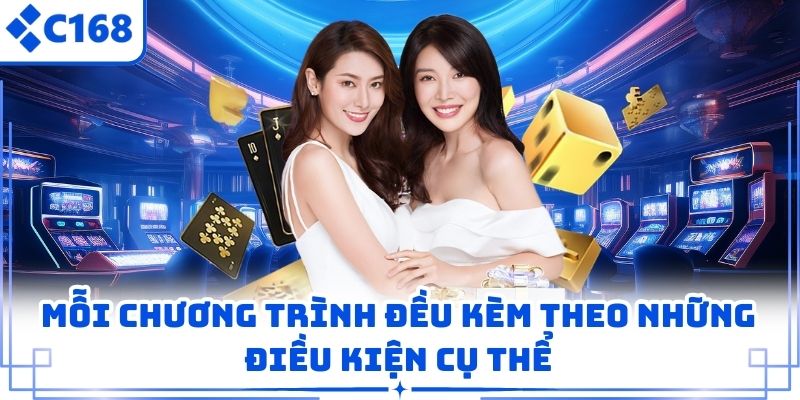 Mỗi chương trình đều kèm theo những điều kiện cụ thể