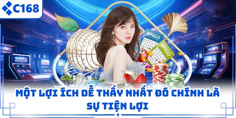 Một lợi ích dễ thấy nhất đó chính là sự tiện lợi
