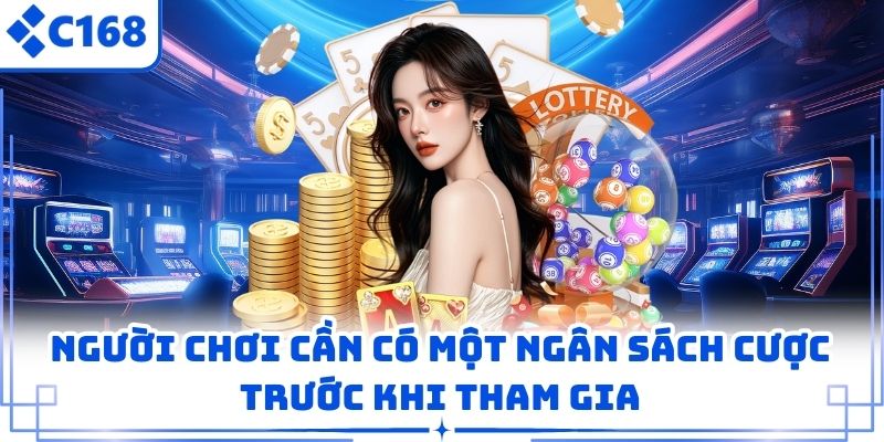 Người chơi cần có một ngân sách cược trước khi tham gia