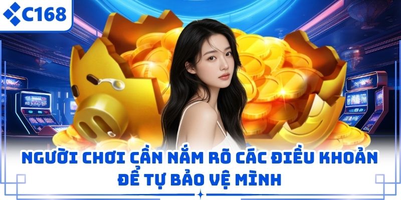 Người chơi cần nắm rõ các điều khoản để tự bảo vệ mình