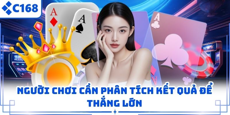 Người chơi cần phân tích kết quả để thắng lớn