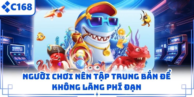 Người chơi nên tập trung bắn để không lãng phí đạn