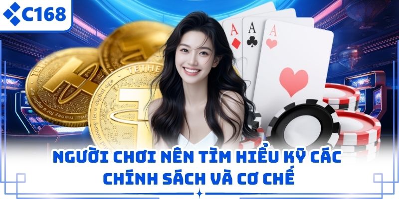 Người chơi nên tìm hiểu kỹ các chính sách và cơ chế