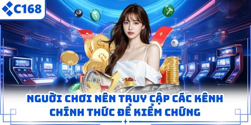 Nguời chơi nên truy cập các kênh chính thức để kiểm chứng
