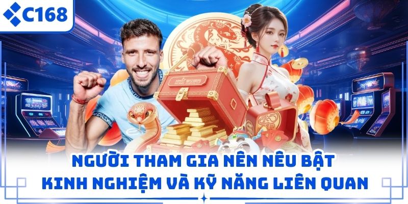 Người tham gia nên nêu bật kinh nghiệm và kỹ năng liên quan