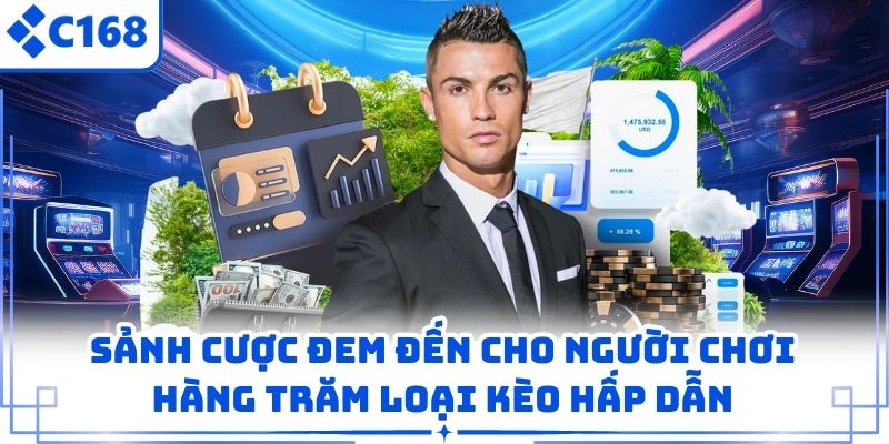 Sảnh cược đem đến cho người chơi hàng trăm loại kèo hấp dẫn